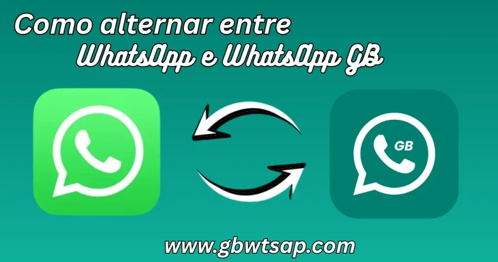 Como alternar entre WhatsApp e WhatsApp GB