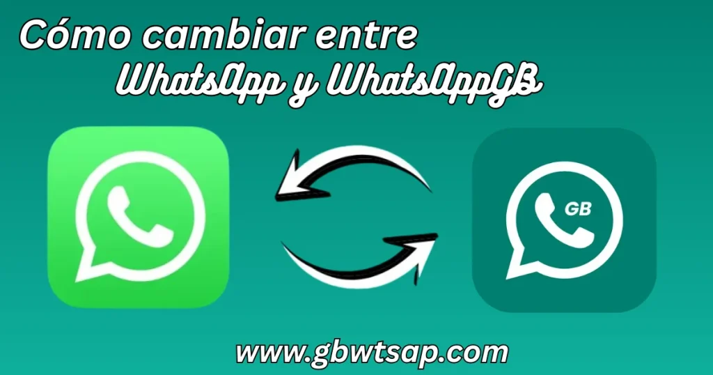 Cómo cambiar entre WhatsApp y WhatsAppGB