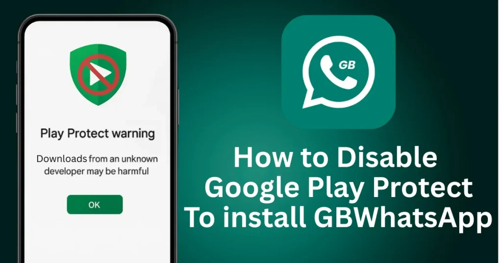 How to Disable Google Play Protect To install GBWhatsApp