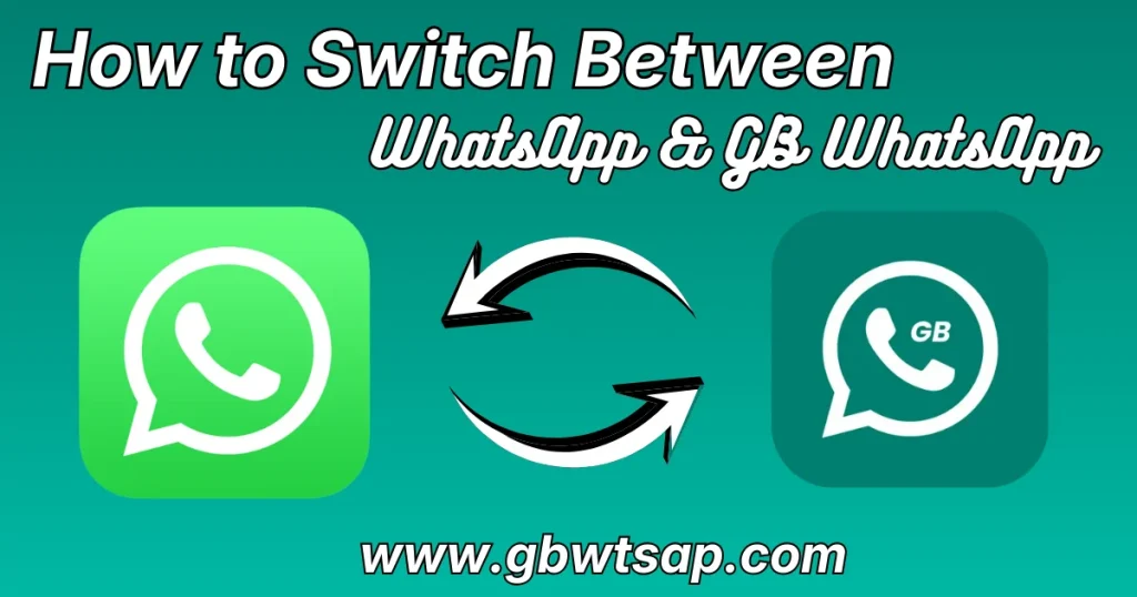 How to switch between WhatsApp and GB WhatsApp
